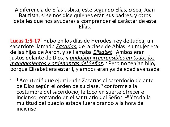 A diferencia de Elías tisbita, este segundo Elías, o sea, Juan Bautista, si se