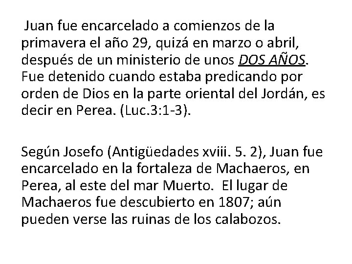  Juan fue encarcelado a comienzos de la primavera el año 29, quizá en