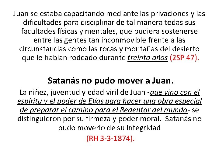 Juan se estaba capacitando mediante las privaciones y las dificultades para disciplinar de tal