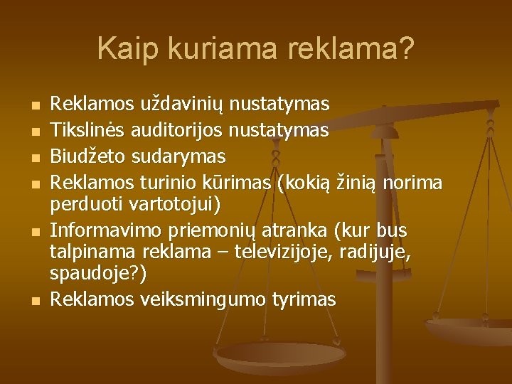 Kaip kuriama reklama? n n n Reklamos uždavinių nustatymas Tikslinės auditorijos nustatymas Biudžeto sudarymas