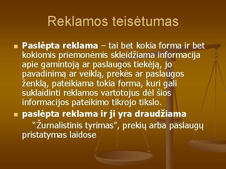 Reklamos teisėtumas Paslėpta reklama – tai bet kokia forma ir bet kokiomis priemonėmis skleidžiama