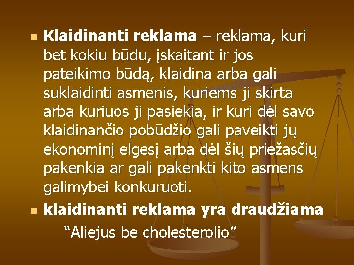 Klaidinanti reklama – reklama, kuri bet kokiu būdu, įskaitant ir jos pateikimo būdą, klaidina