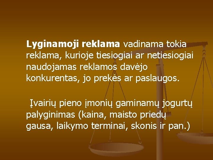 Lyginamoji reklama vadinama tokia reklama, kurioje tiesiogiai ar netiesiogiai naudojamas reklamos davėjo konkurentas, jo