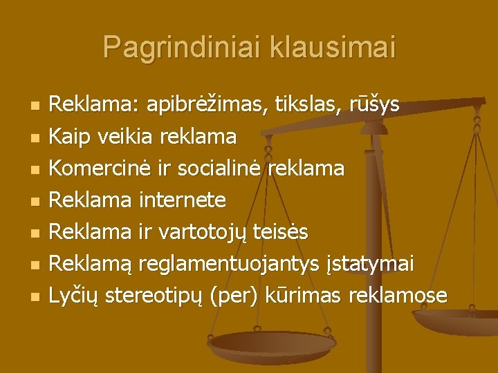 Pagrindiniai klausimai n n n n Reklama: apibrėžimas, tikslas, rūšys Kaip veikia reklama Komercinė