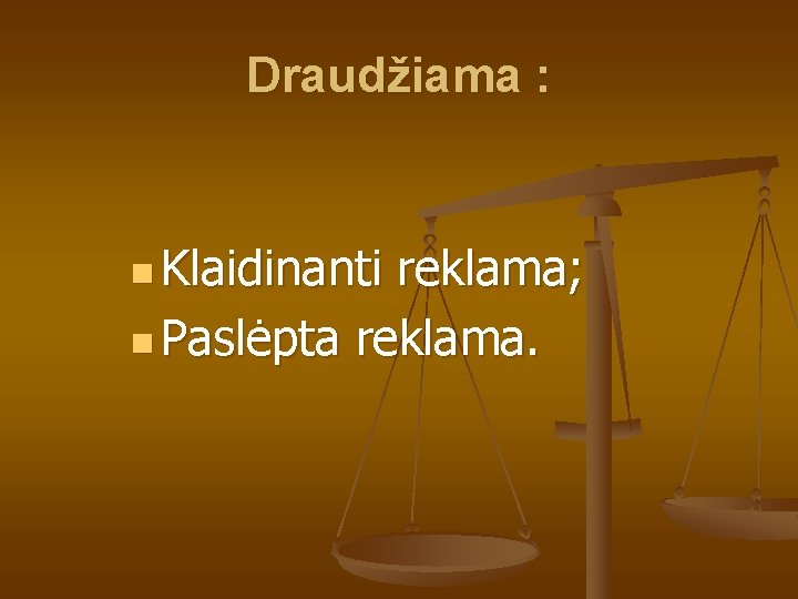 Draudžiama : n Klaidinanti reklama; n Paslėpta reklama. 