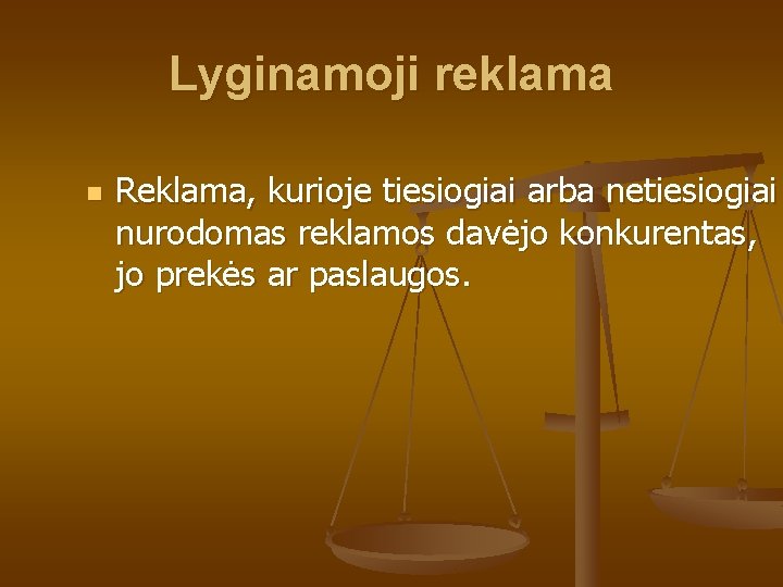 Lyginamoji reklama n Reklama, kurioje tiesiogiai arba netiesiogiai nurodomas reklamos davėjo konkurentas, jo prekės