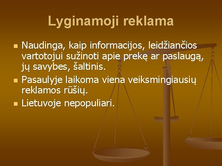 Lyginamoji reklama n n n Naudinga, kaip informacijos, leidžiančios vartotojui sužinoti apie prekę ar