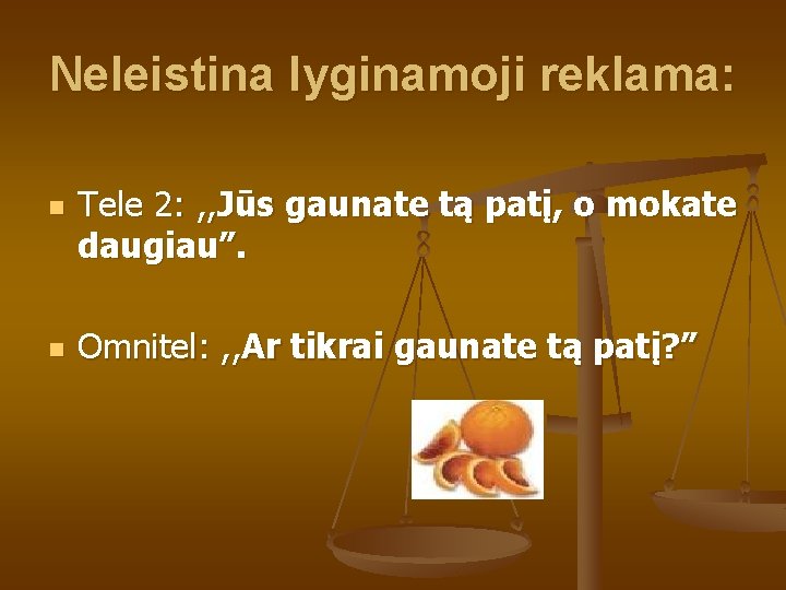 Neleistina lyginamoji reklama: n n Tele 2: , , Jūs gaunate tą patį, o