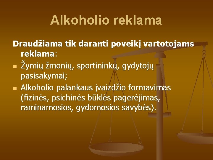 Alkoholio reklama Draudžiama tik daranti poveikį vartotojams reklama: n Žymių žmonių, sportininkų, gydytojų pasisakymai;