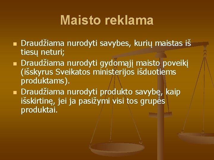 Maisto reklama n n n Draudžiama nurodyti savybes, kurių maistas iš tiesų neturi; Draudžiama