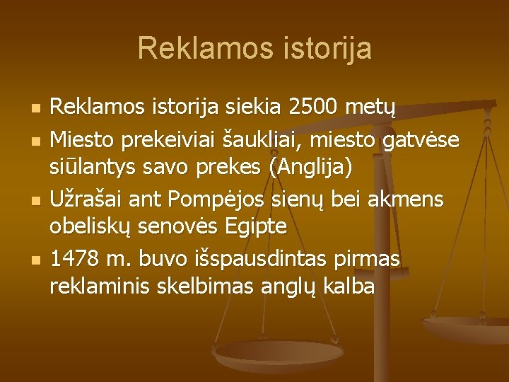 Reklamos istorija n n Reklamos istorija siekia 2500 metų Miesto prekeiviai šaukliai, miesto gatvėse