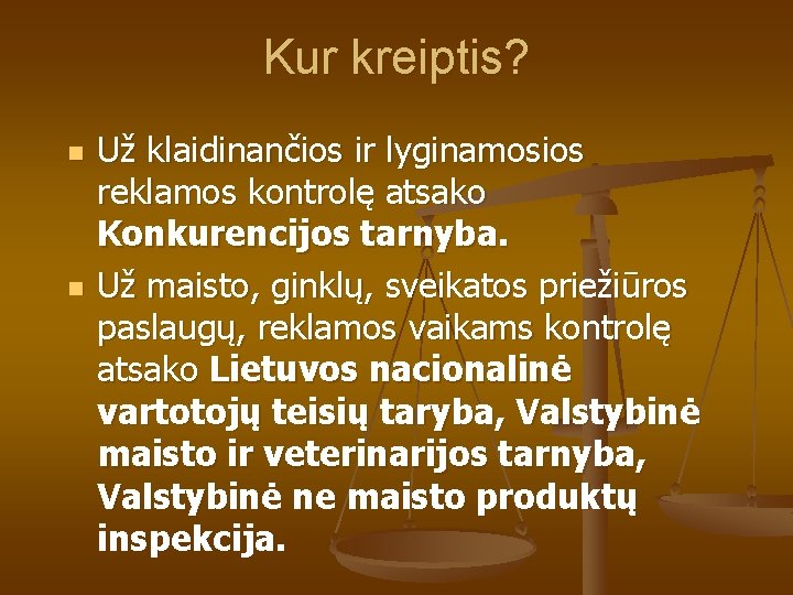 Kur kreiptis? n n Už klaidinančios ir lyginamosios reklamos kontrolę atsako Konkurencijos tarnyba. Už