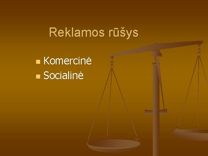 Reklamos rūšys Komercinė n Socialinė n 