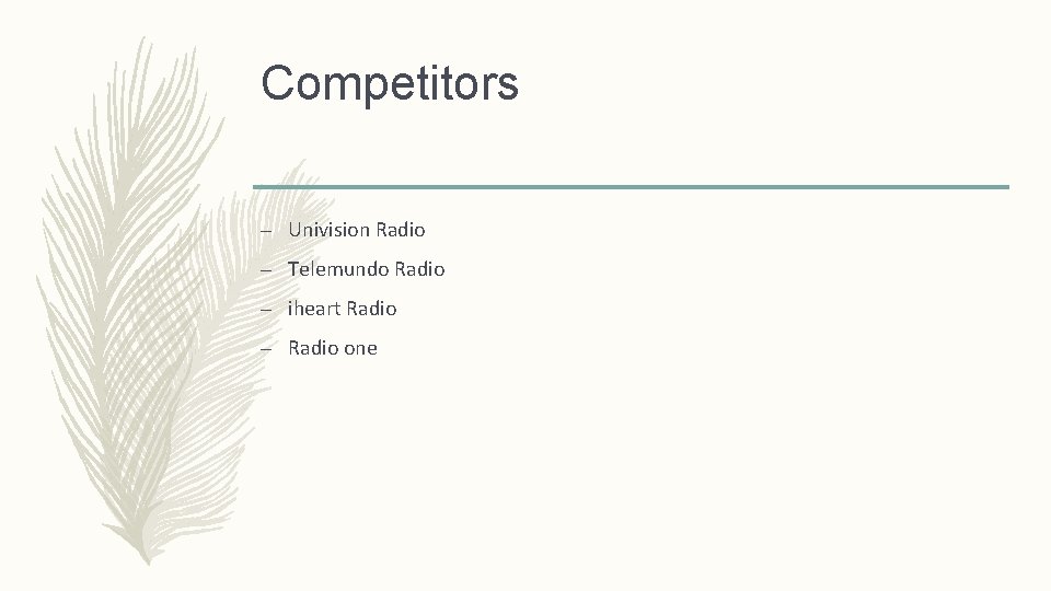 Competitors – Univision Radio – Telemundo Radio – iheart Radio – Radio one 