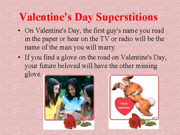 Valentine's Day Superstitions • On Valentine's Day, the first guy's name you read in