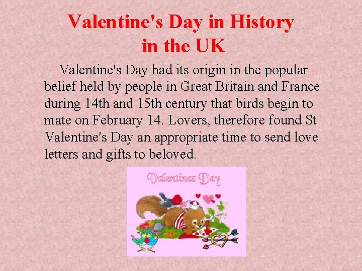Valentine's Day in History in the UK Valentine's Day had its origin in the Valentine's Day in History in the UK Valentine's Day had its origin in the