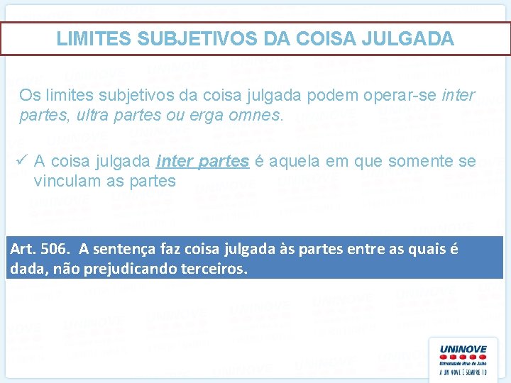 LIMITES SUBJETIVOS DA COISA JULGADA Os limites subjetivos da coisa julgada podem operar-se inter