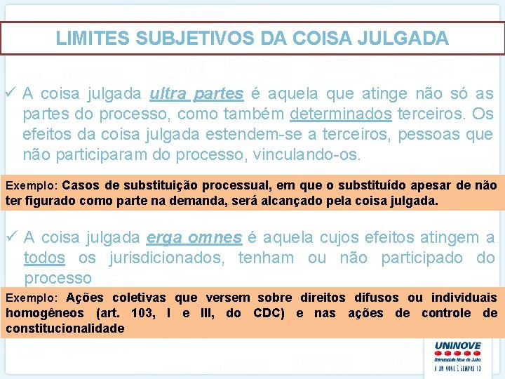 LIMITES SUBJETIVOS DA COISA JULGADA ü A coisa julgada ultra partes é aquela que