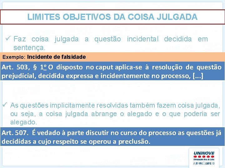 LIMITES OBJETIVOS DA COISA JULGADA ü Faz coisa julgada a questão incidental decidida em