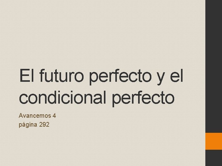 El futuro perfecto y el condicional perfecto Avancemos 4 página 292 