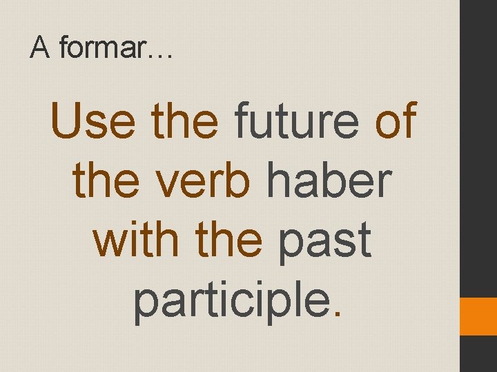 A formar… Use the future of the verb haber with the past participle. 