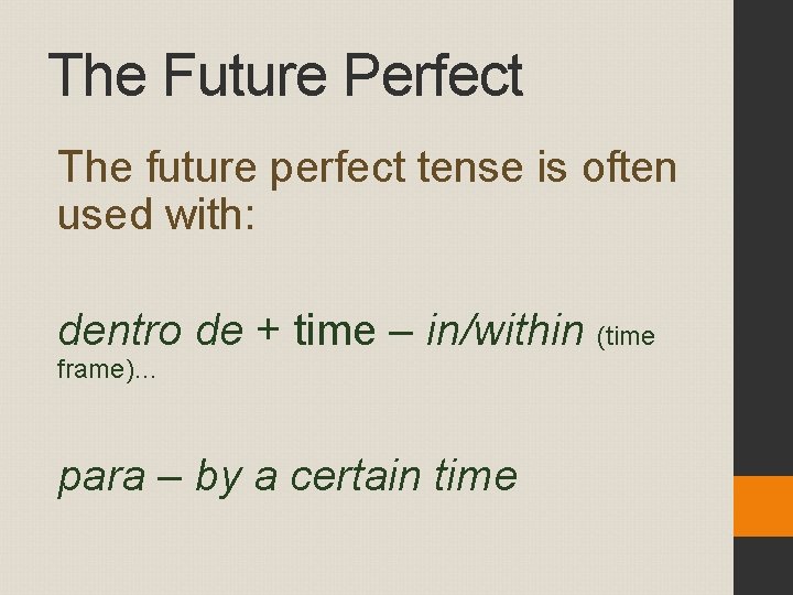 The Future Perfect The future perfect tense is often used with: dentro de +