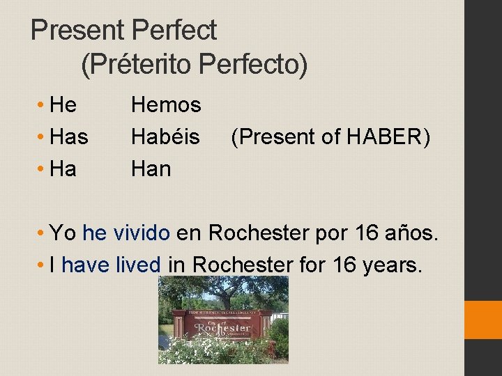 Present Perfect (Préterito Perfecto) • He • Has • Ha Hemos Habéis Han (Present