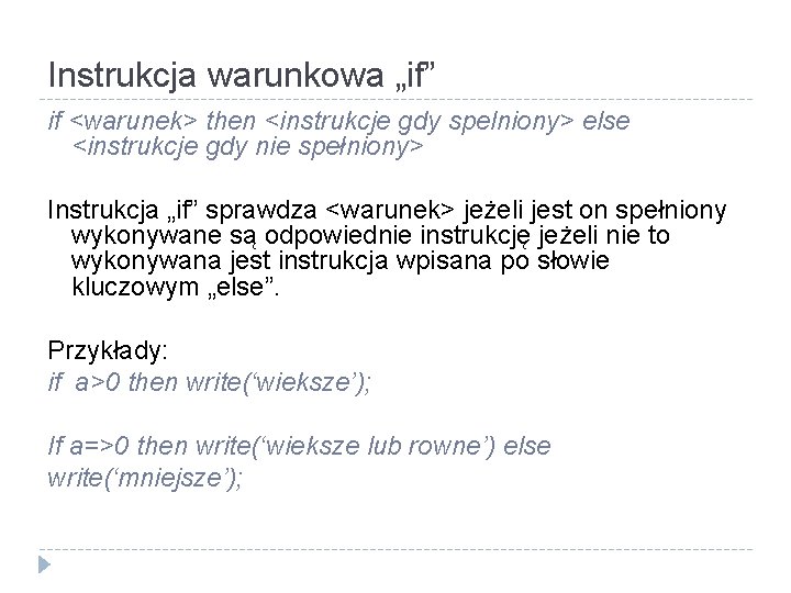 Instrukcja warunkowa „if” if <warunek> then <instrukcje gdy spelniony> else <instrukcje gdy nie spełniony>