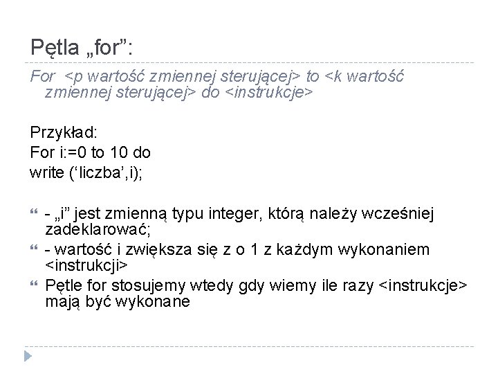 Pętla „for”: For <p wartość zmiennej sterującej> to <k wartość zmiennej sterującej> do <instrukcje>