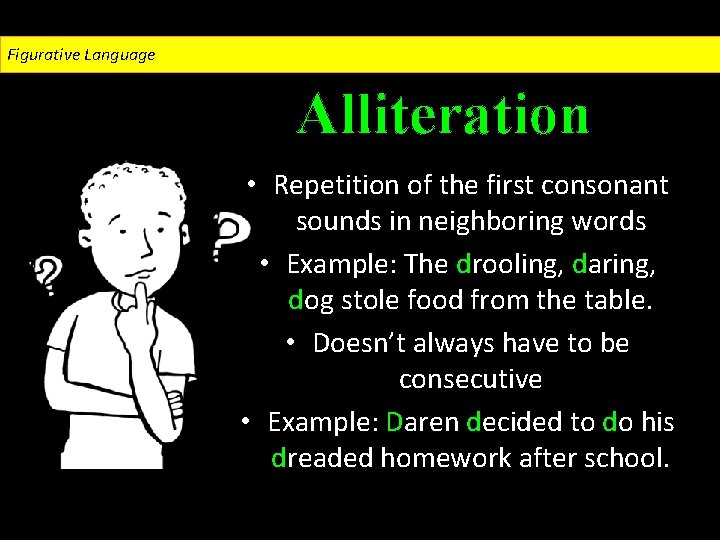 Figurative Language Alliteration • Repetition of the first consonant sounds in neighboring words •