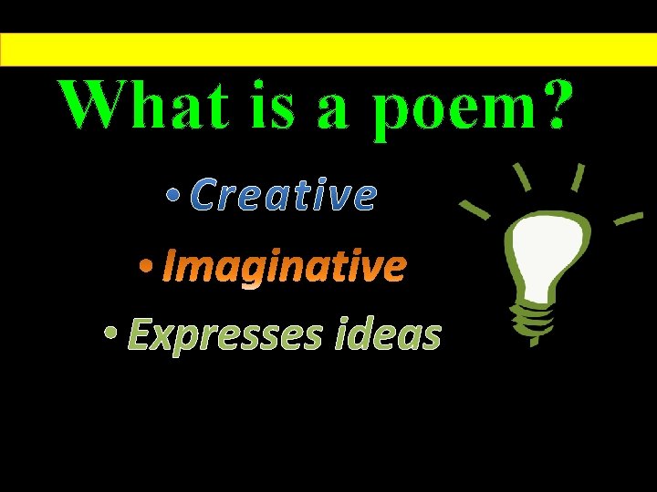What is a poem? • Expresses ideas 