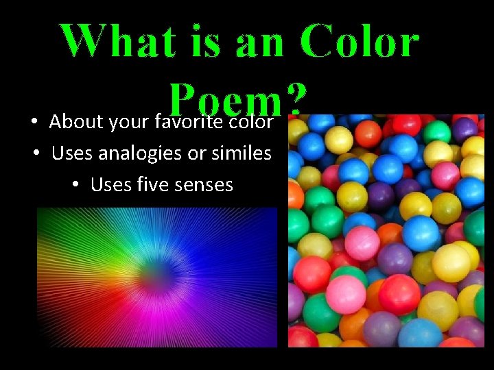 What is an Color Poem? • About your favorite color • Uses analogies or