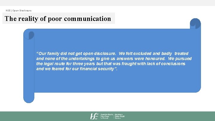 HSE | Open Disclosure The reality of poor communication “Our family did not get