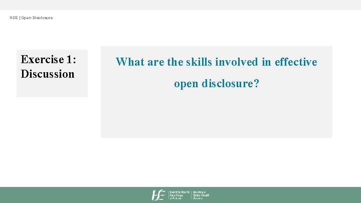 HSE | Open Disclosure Exercise 1: Discussion What are the skills involved in effective