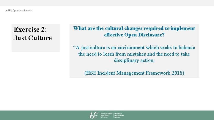 HSE | Open Disclosure Exercise 2: Just Culture What are the cultural changes required