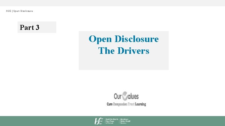 HSE | Open Disclosure Part 3 Open Disclosure The Drivers 