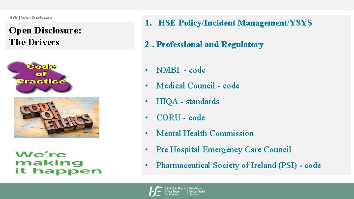 HSE | Open Disclosure: The Drivers 1. HSE Policy/Incident Management/YSYS 2. Professional and Regulatory