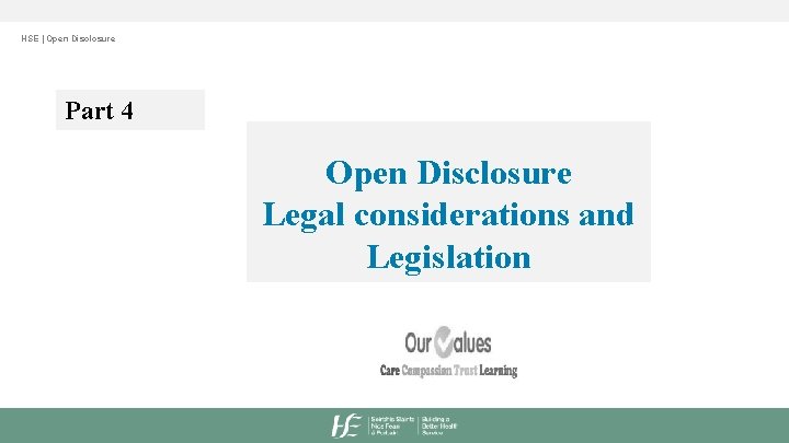 HSE | Open Disclosure Part 4 Open Disclosure Legal considerations and Legislation 