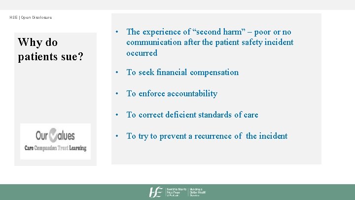 HSE | Open Disclosure Why do patients sue? • The experience of “second harm”