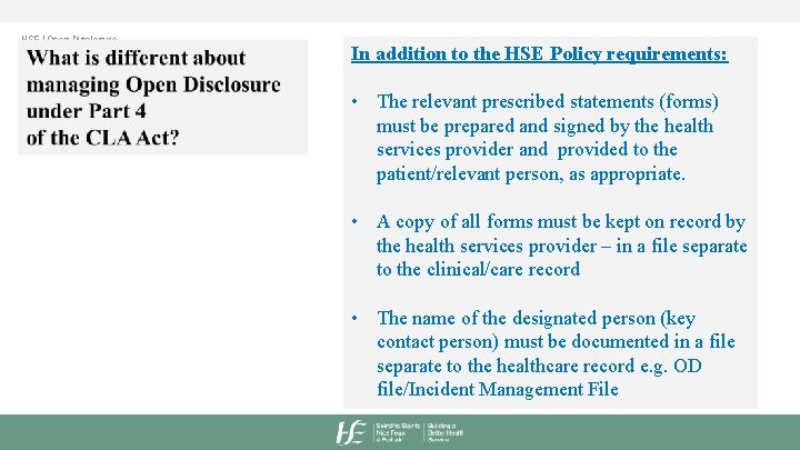 HSE | Open Disclosure In addition to the HSE Policy requirements: • The relevant