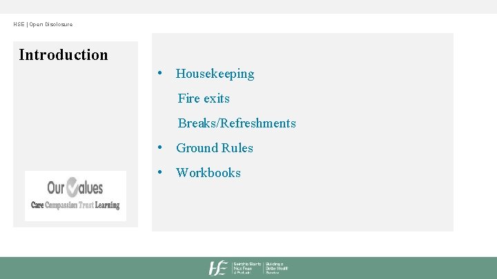 HSE | Open Disclosure Introduction • Housekeeping Fire exits Breaks/Refreshments • Ground Rules •