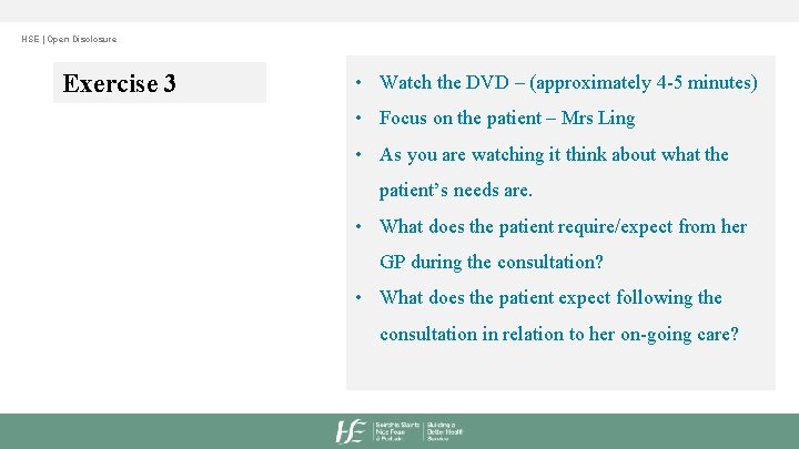 HSE | Open Disclosure Exercise 3 • Watch the DVD – (approximately 4 -5