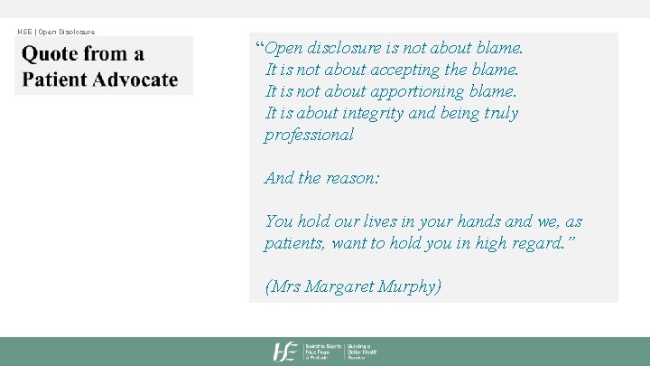 HSE | Open Disclosure “Open disclosure is not about blame. It is not about