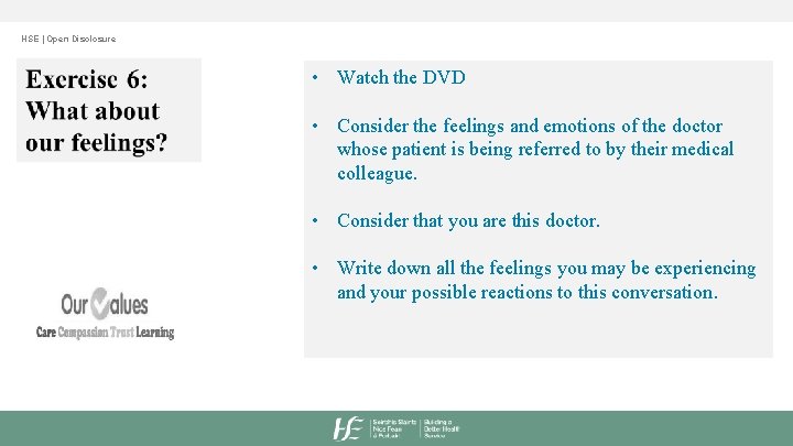 HSE | Open Disclosure • Watch the DVD • Consider the feelings and emotions