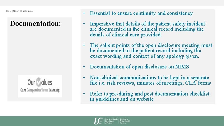 HSE | Open Disclosure Documentation: • Essential to ensure continuity and consistency • Imperative