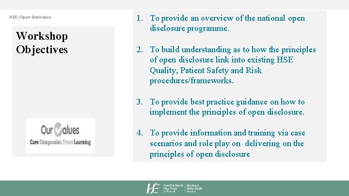 HSE | Open Disclosure Workshop Objectives 1. To provide an overview of the national