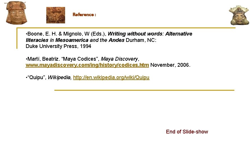 Reference : • Boone, E. H. & Mignolo, W (Eds. ), Writing without words: