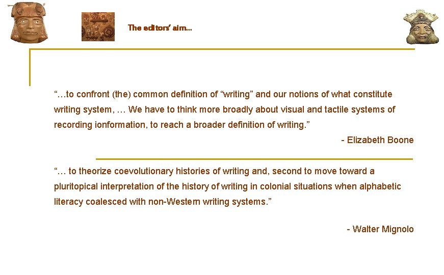 The editors’ aim… “…to confront (the) common definition of “writing” and our notions of