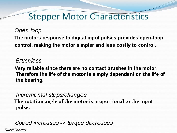 Stepper Motor Characteristics Open loop The motors response to digital input pulses provides open-loop