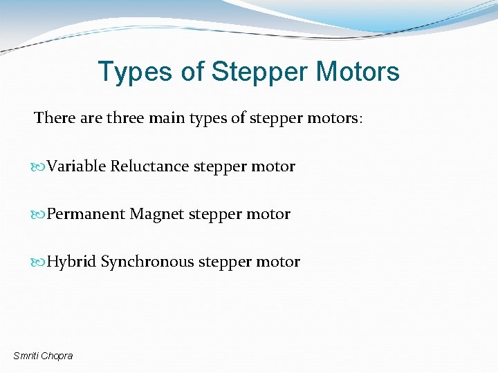 Types of Stepper Motors There are three main types of stepper motors: Variable Reluctance